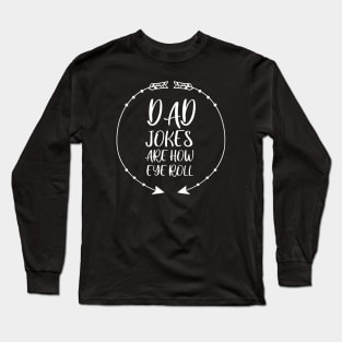 Dad Jokes are How Eye Roll - Gift for Fathers day Long Sleeve T-Shirt